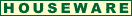 HOUSEWARE